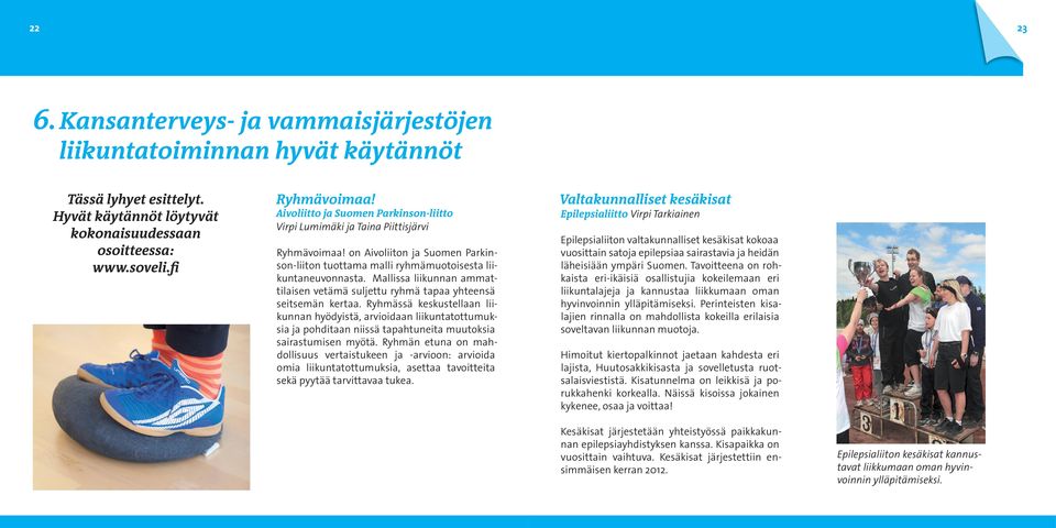 Mallissa liikunnan ammattilaisen vetämä suljettu ryhmä tapaa yhteensä seitsemän kertaa.