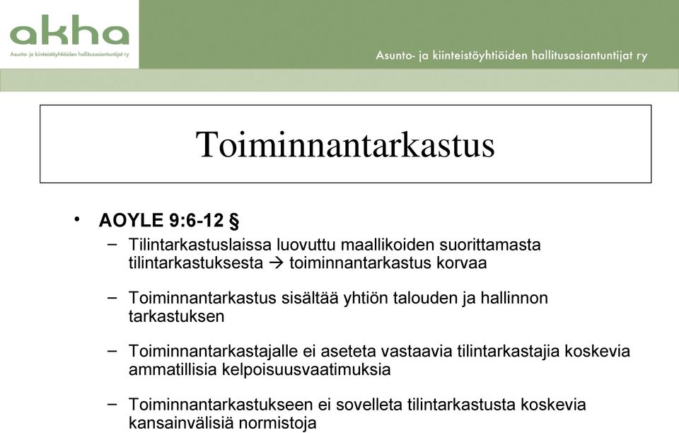 hallinnon tarkastuksen Toiminnantarkastajalle ei aseteta vastaavia tilintarkastajia koskevia