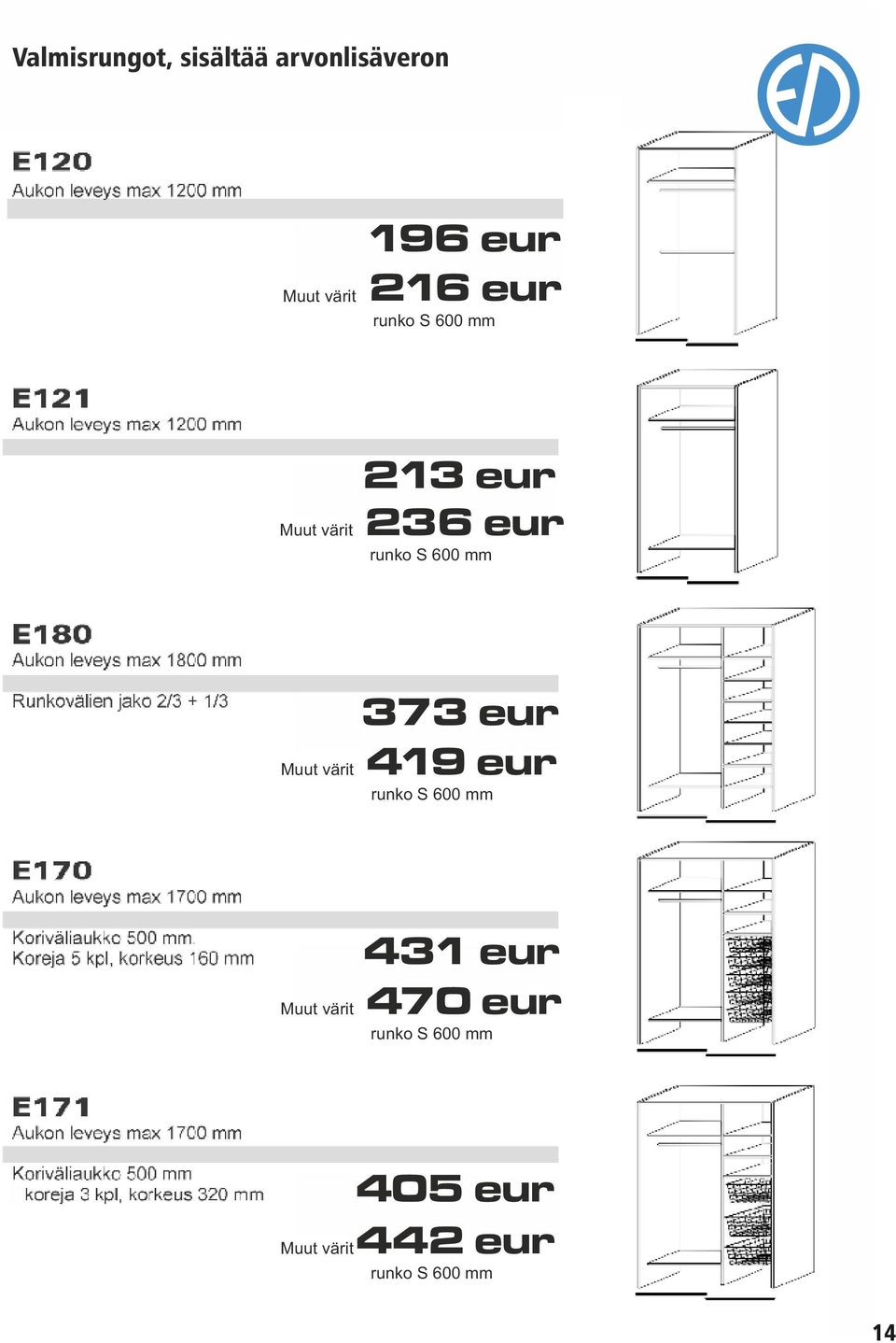 236 eur 373 eur Muut värit 419 eur 431 eur