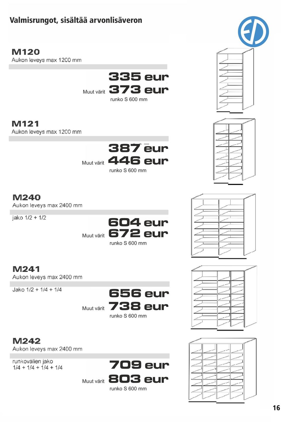 446 eur 604 eur Muut värit 672 eur Muut