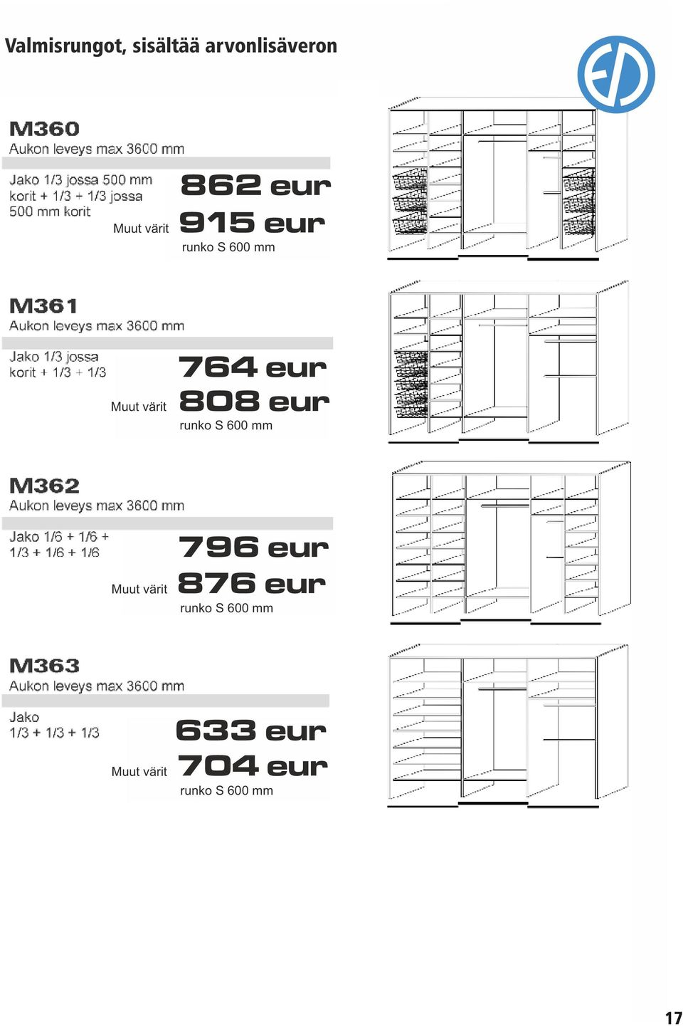 915 eur Muut värit 764 eur 808 eur