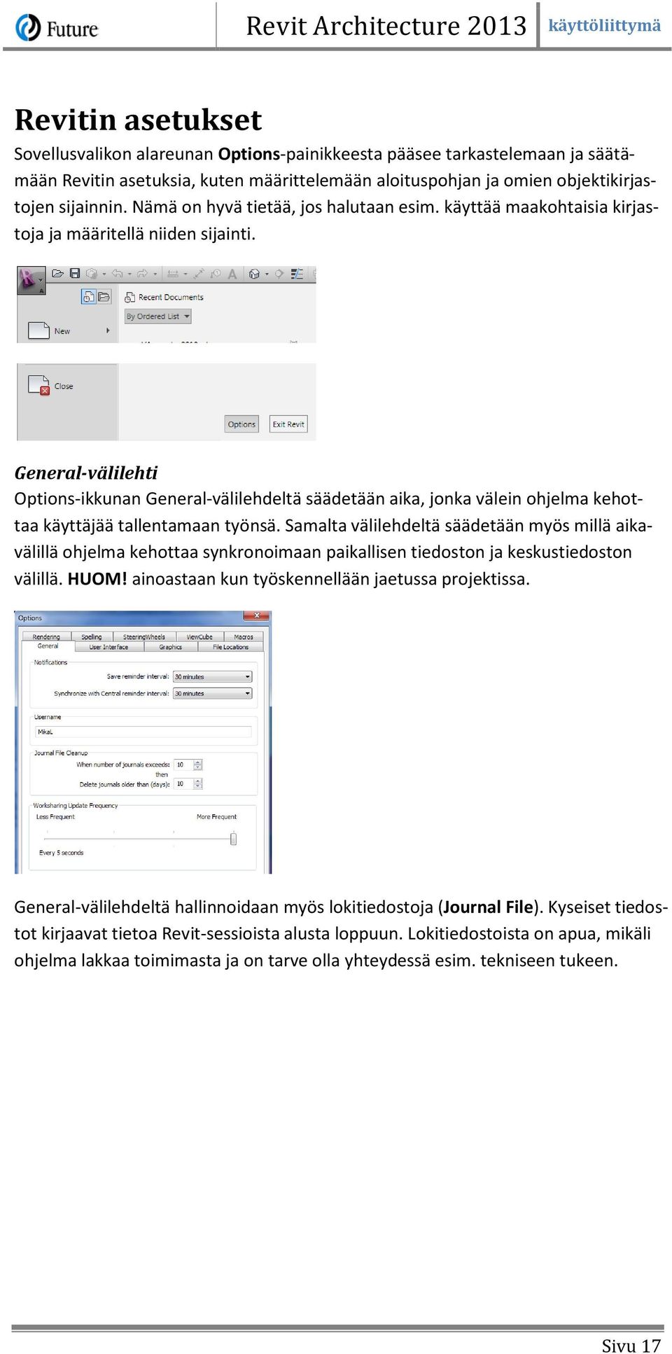 General-välilehti Options-ikkunan General-välilehdeltä säädetään aika, jonka välein ohjelma kehottaa käyttäjää tallentamaan työnsä.