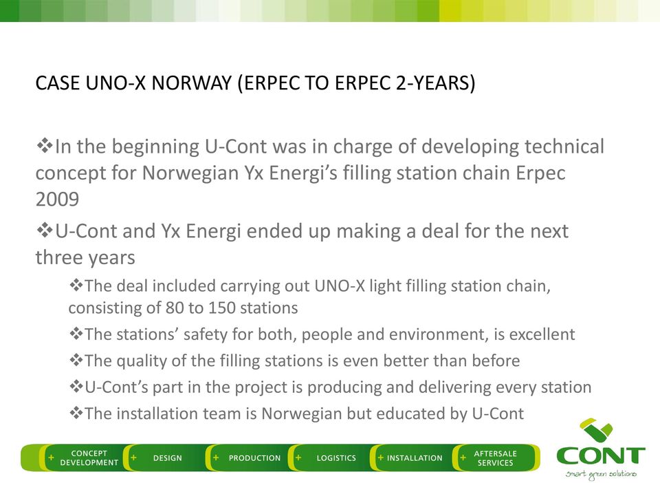 station chain, consisting of 80 to 150 stations The stations safety for both, people and environment, is excellent The quality of the filling