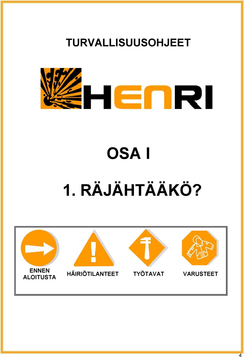 ENNEN ALOITUSTA