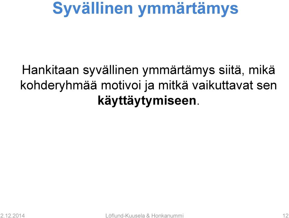 ja mitkä vaikuttavat sen käyttäytymiseen.