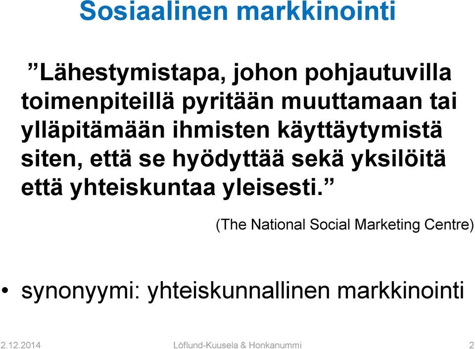 hyödyttää sekä yksilöitä että yhteiskuntaa yleisesti.