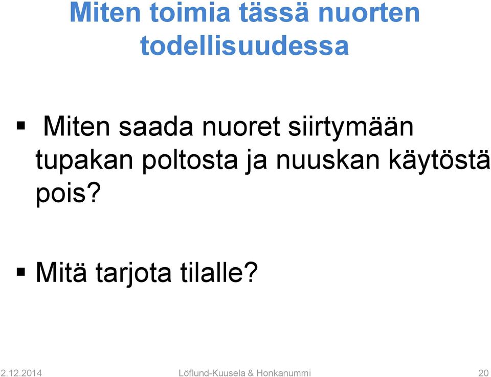 poltosta ja nuuskan käytöstä pois?