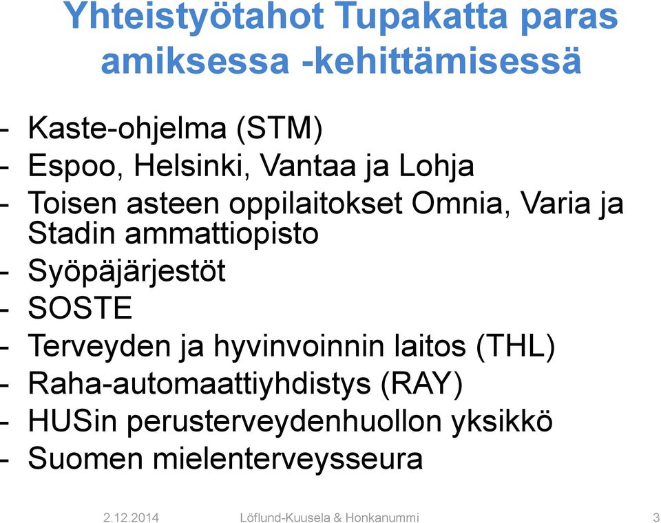 Syöpäjärjestöt - SOSTE - Terveyden ja hyvinvoinnin laitos (THL) - Raha-automaattiyhdistys (RAY)