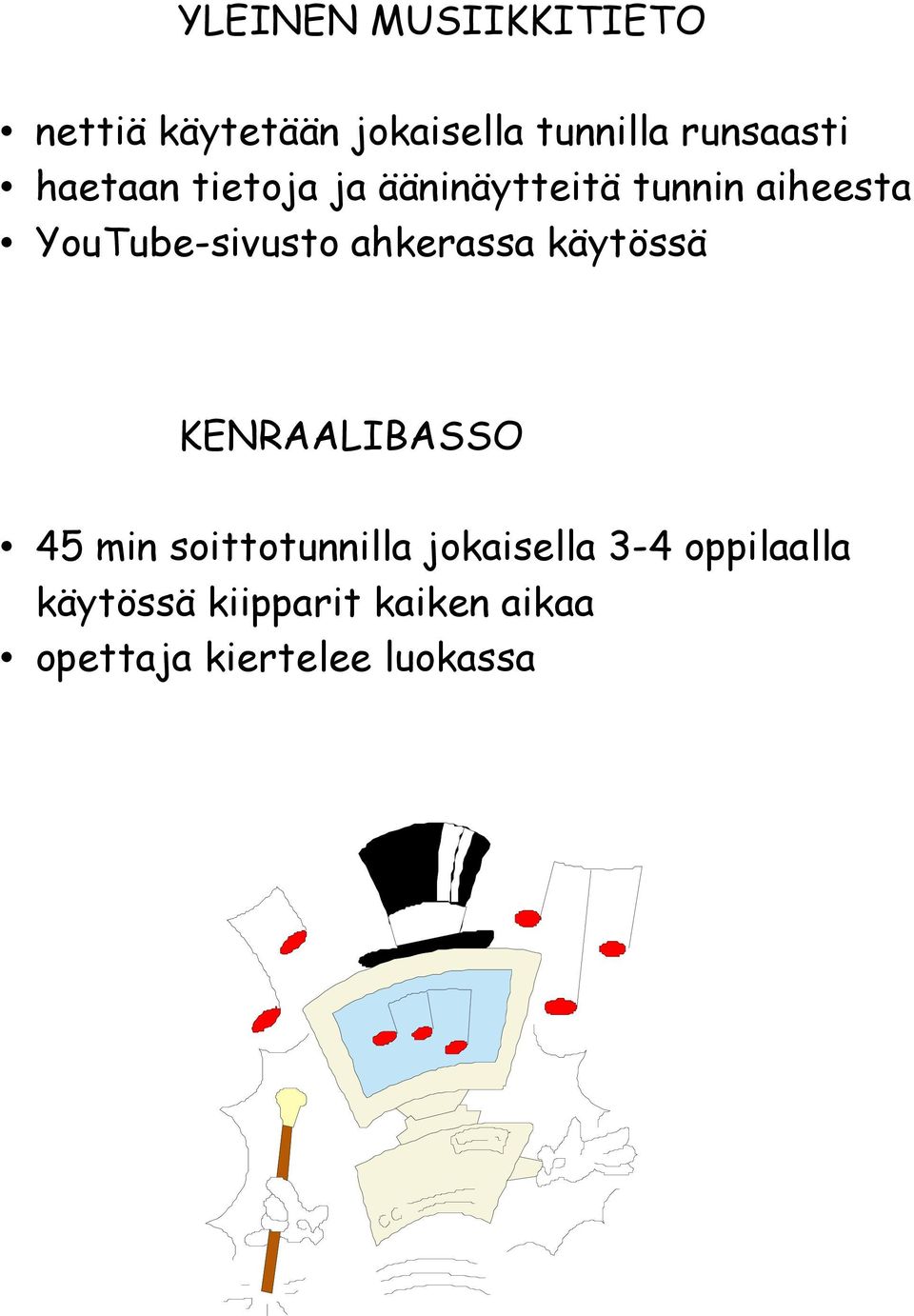 ahkerassa käytössä KENRAALIBASSO 45 min soittotunnilla jokaisella