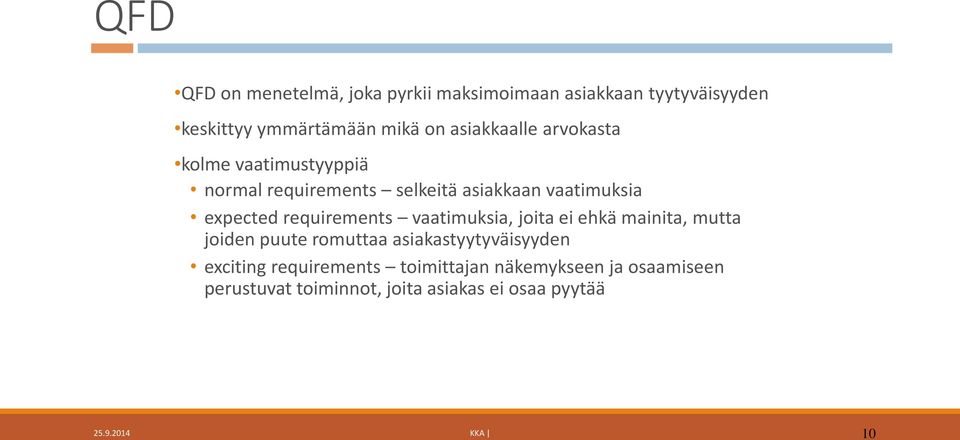 requirements vaatimuksia, joita ei ehkä mainita, mutta joiden puute romuttaa asiakastyytyväisyyden exciting