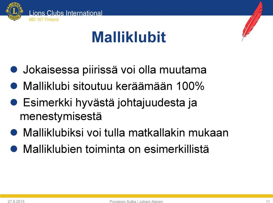 menestymisestä Malliklubiksi voi tulla matkallakin mukaan