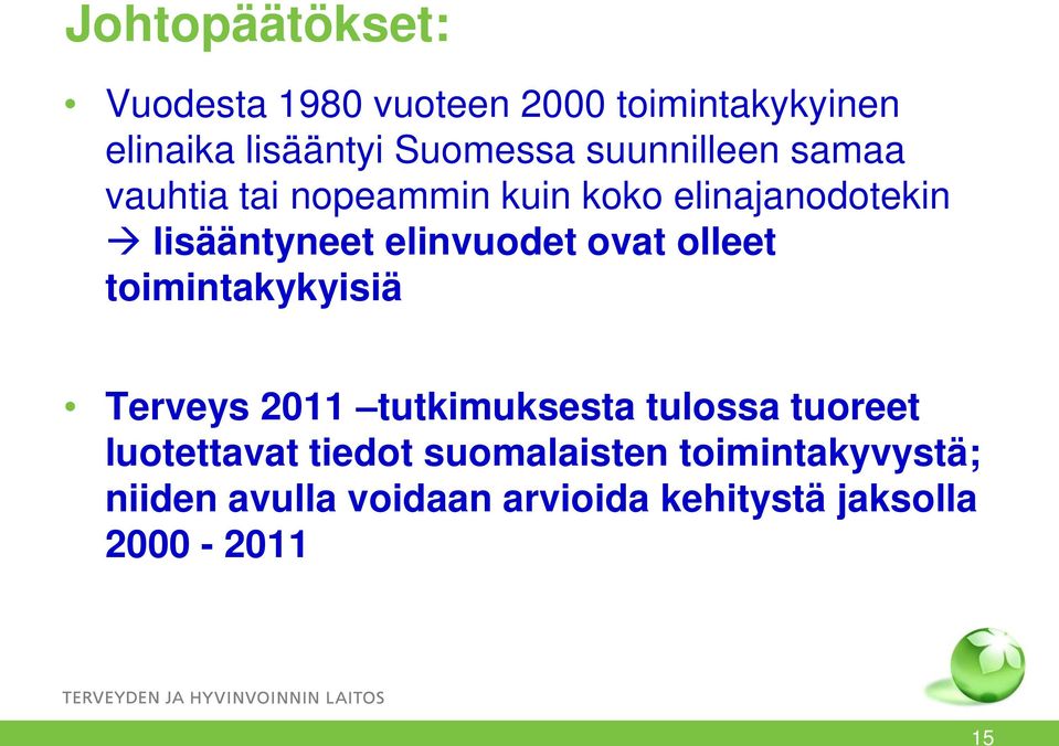 ovat olleet toimintakykyisiä Terveys 2011 tutkimuksesta tulossa tuoreet luotettavat tiedot