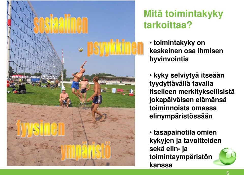 tyydyttävällä tavalla itselleen merkityksellisistä jokapäiväisen elämänsä