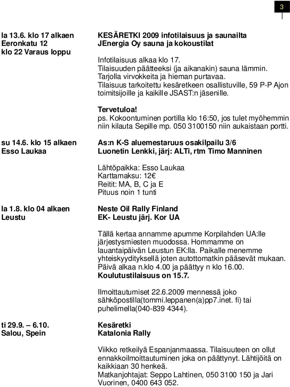 Tervetuloa! ps. Kokoontuminen portilla klo 16: