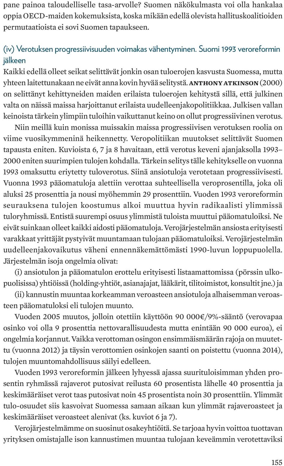 (iv) Verotuksen progressiivisuuden voimakas vähentyminen.