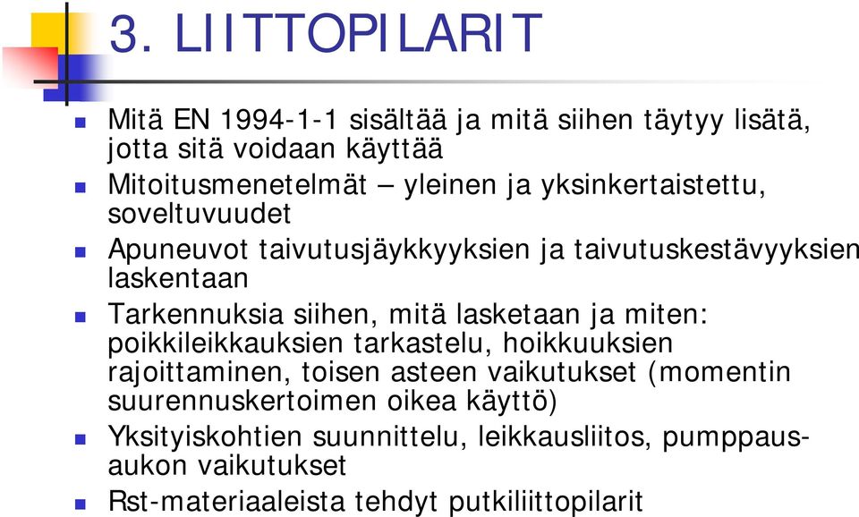 lasketaan ja miten: poikkileikkauksien tarkastelu, hoikkuuksien rajoittaminen, toisen asteen vaikutukset (momentin