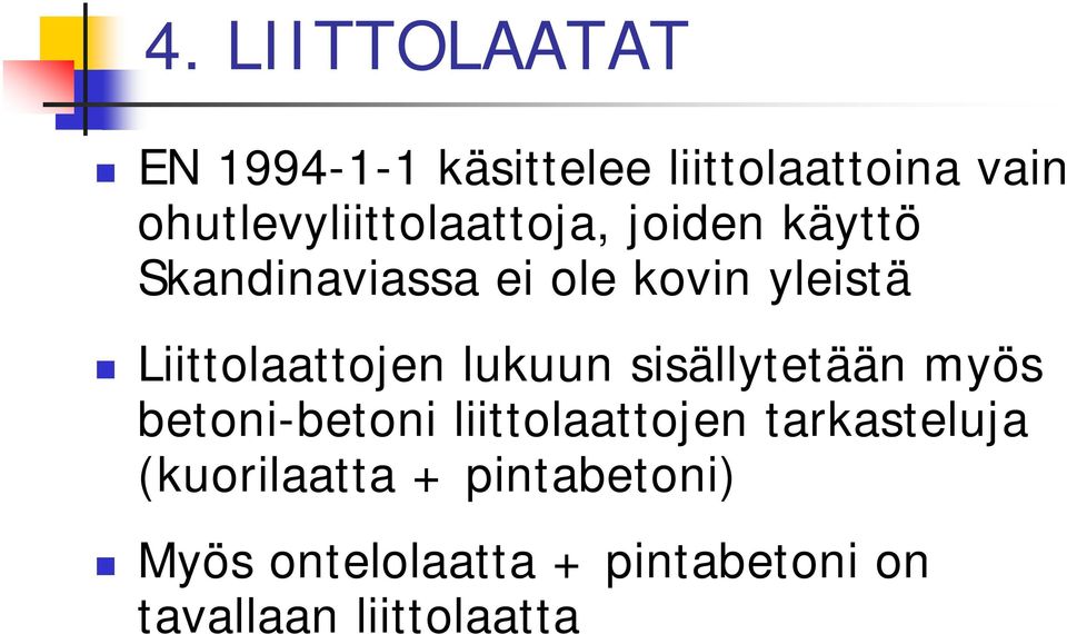 Liittolaattojen lukuun sisällytetään myös betoni-betoni liittolaattojen