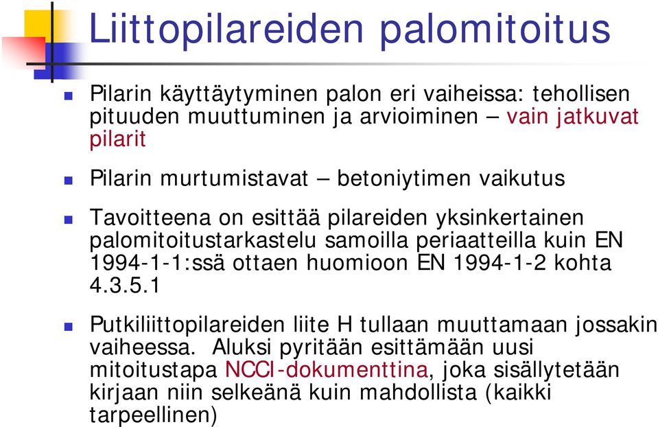 periaatteilla kuin EN 1994-1-1:ssä ottaen huomioon EN 1994-1-2 kohta 4.3.5.