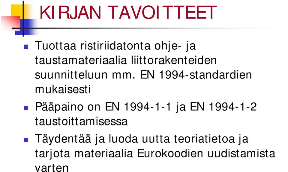 EN 1994-standardien mukaisesti Pääpaino on EN 1994-1-1 ja EN 1994-1-2