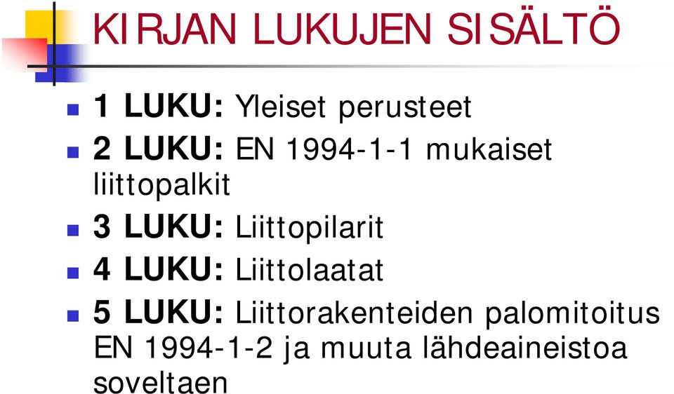 Liittopilarit 4 LUKU: Liittolaatat 5 LUKU: