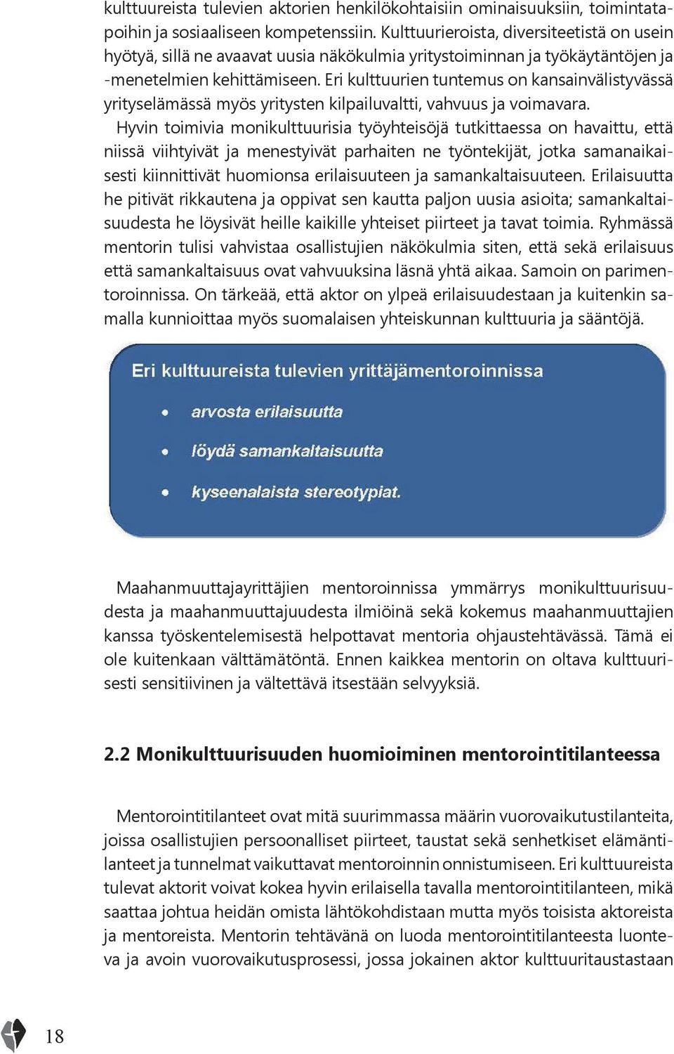 Eri kulttuurien tuntemus on kansainvälistyvässä yrityselämässä myös yritysten kilpailuvaltti, vahvuus ja voimavara.