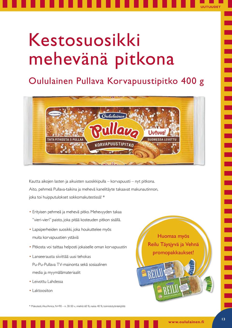 Mehevyyden takaa vieri-vieri paisto, joka pitää kosteuden pitkon sisällä.