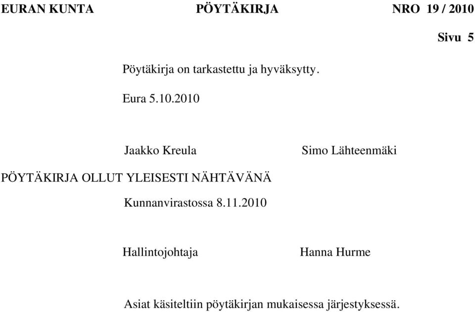 2010 Jaakko Kreula Simo Lähteenmäki PÖYTÄKIRJA OLLUT YLEISESTI