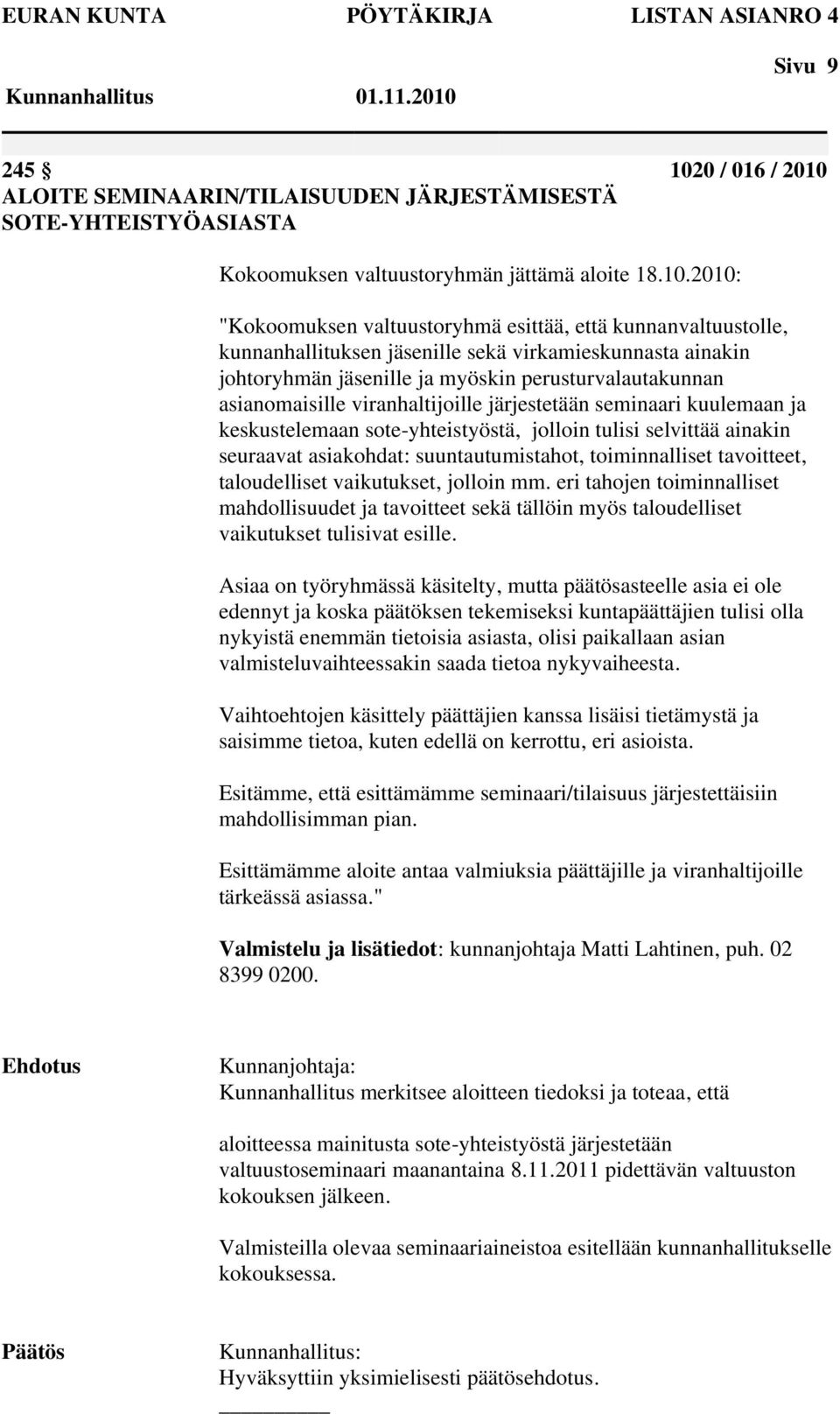 ALOITE SEMINAARIN/TILAISUUDEN JÄRJESTÄMISESTÄ SOTE-YHTEISTYÖASIASTA Kokoomuksen valtuustoryhmän jättämä aloite 18.10.