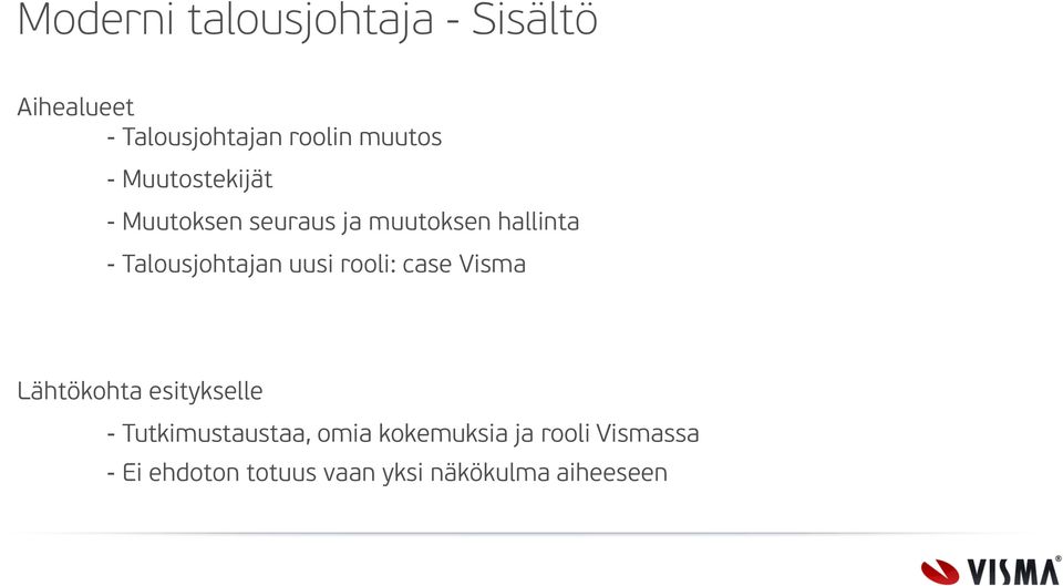 rooli: case Visma Lähtökohta esitykselle - Tutkimustaustaa, omia