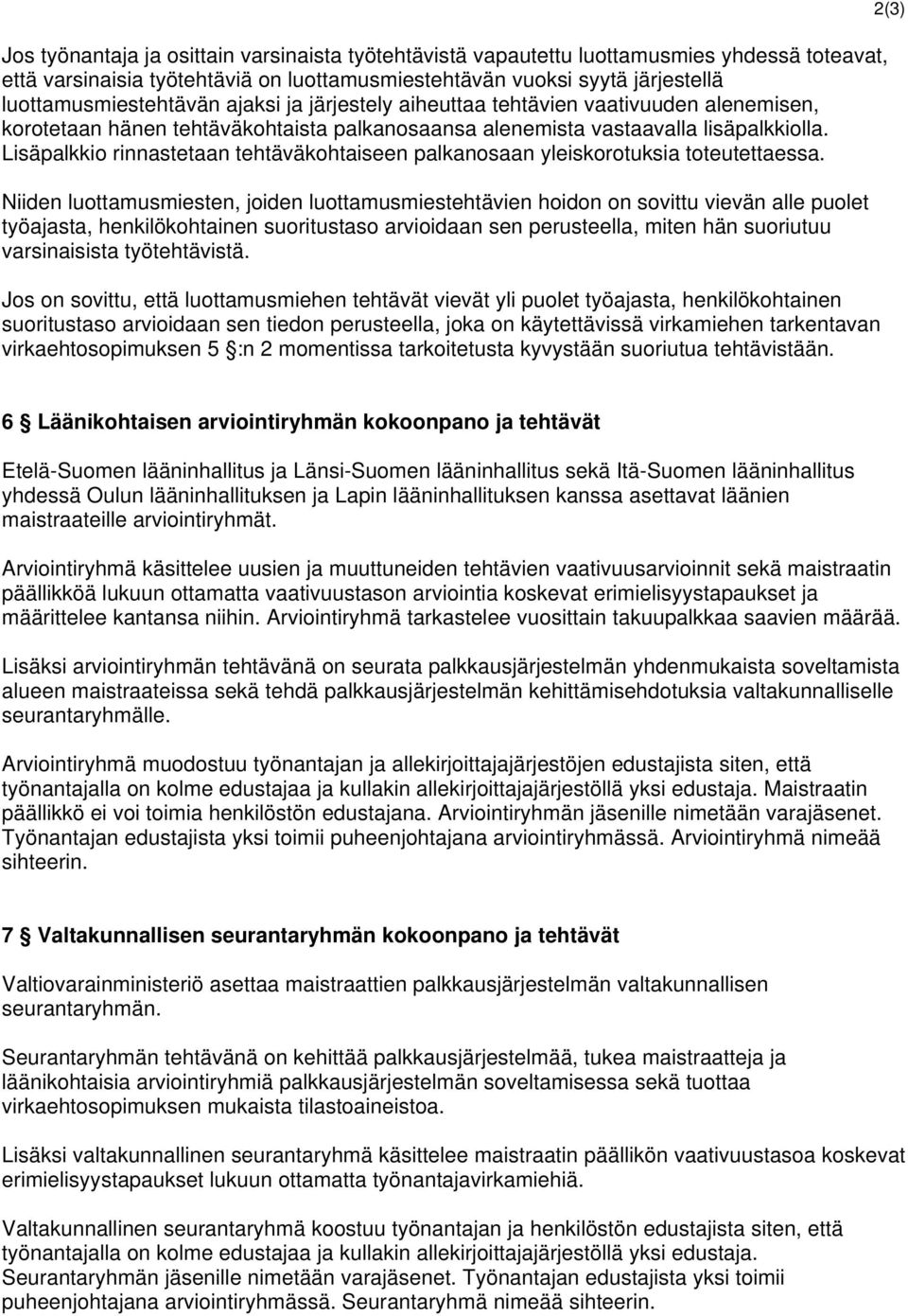 Lisäpalkkio rinnastetaan tehtäväkohtaiseen palkanosaan yleiskorotuksia toteutettaessa.