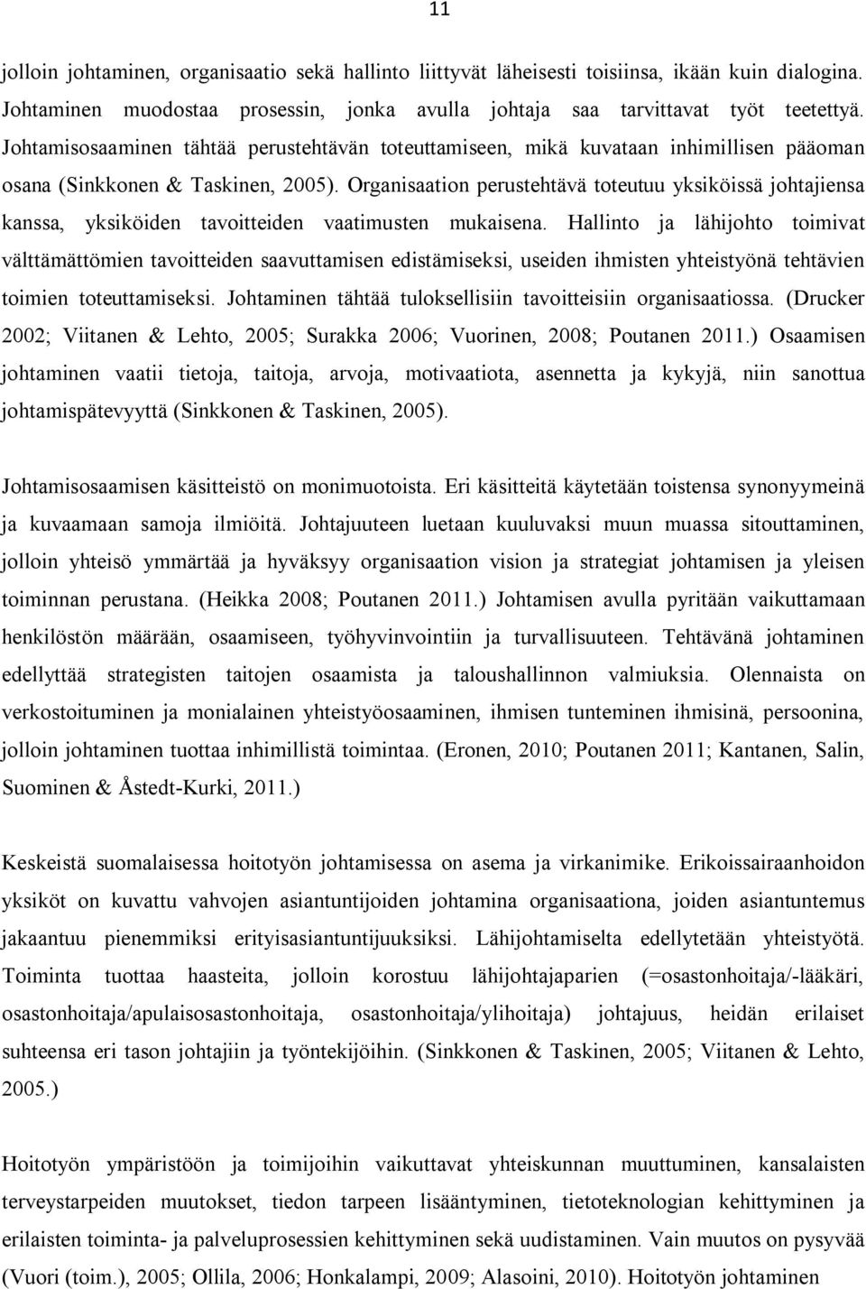 Organisaation perustehtävä toteutuu yksiköissä johtajiensa kanssa, yksiköiden tavoitteiden vaatimusten mukaisena.