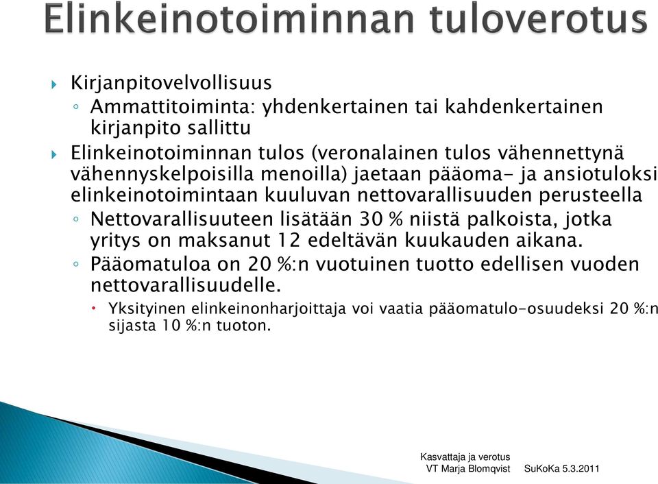 perusteella Nettovarallisuuteen lisätään 30 % niistä palkoista, jotka yritys on maksanut 12 edeltävän kuukauden aikana.