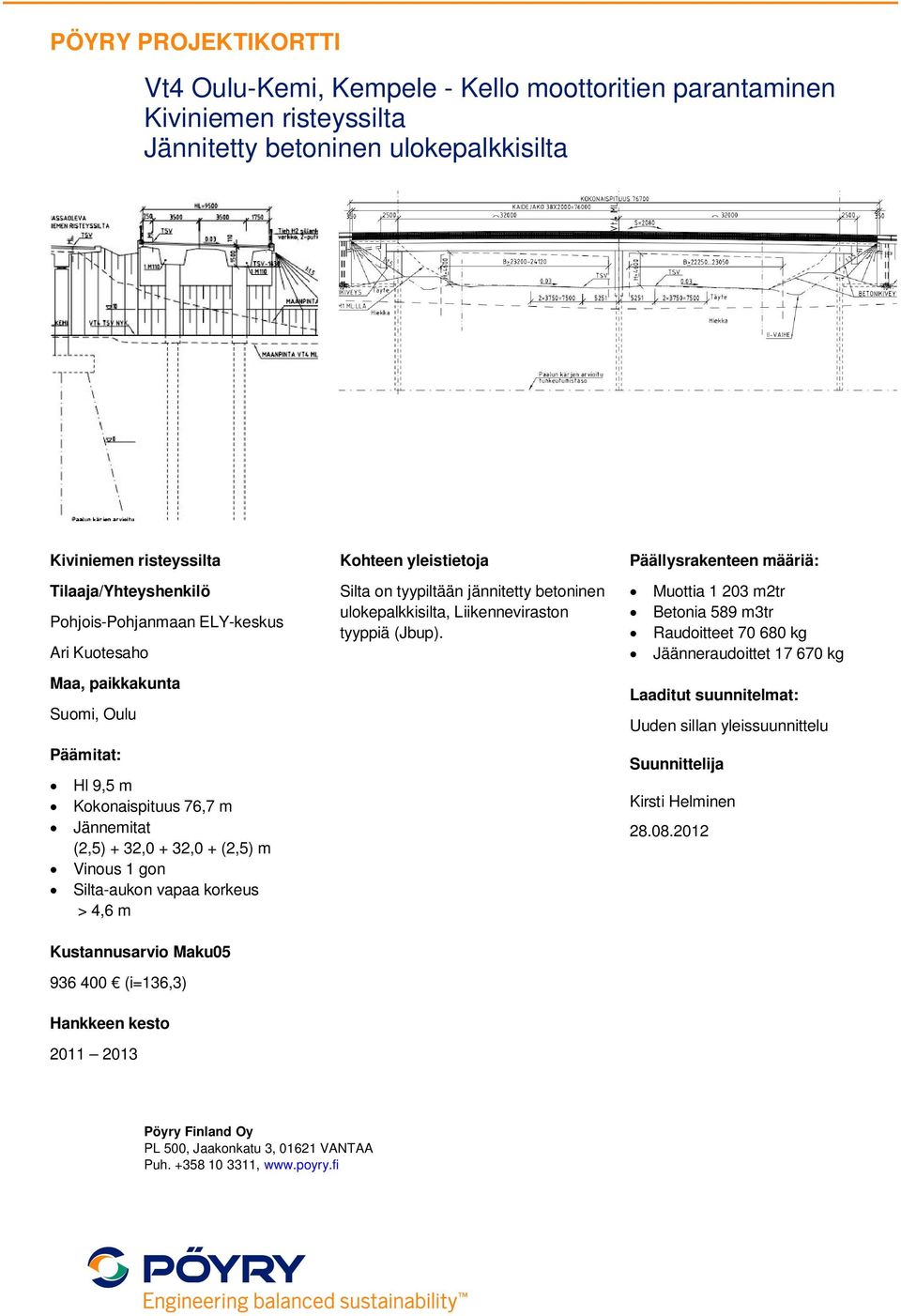 tyypiltään jännitetty betoninen ulokepalkkisilta, Liikenneviraston tyyppiä (Jbup).
