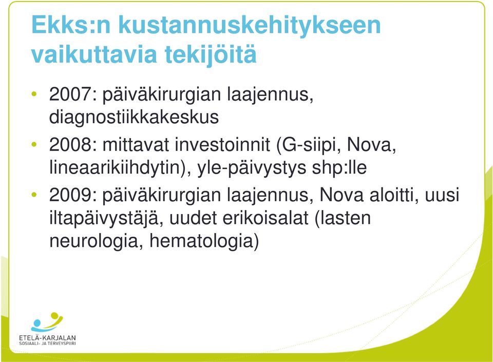 lineaarikiihdytin), yle-päivystys shp:lle 2009: päiväkirurgian laajennus,