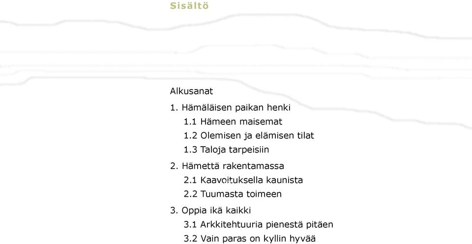 Hämettä rakentamassa 2.1 Kaavoituksella kaunista 67 2.