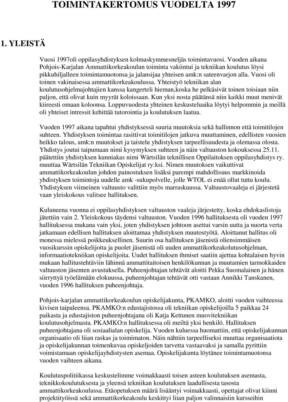 Vuosi oli toinen vakinaisessa ammattikorkeakoulussa.