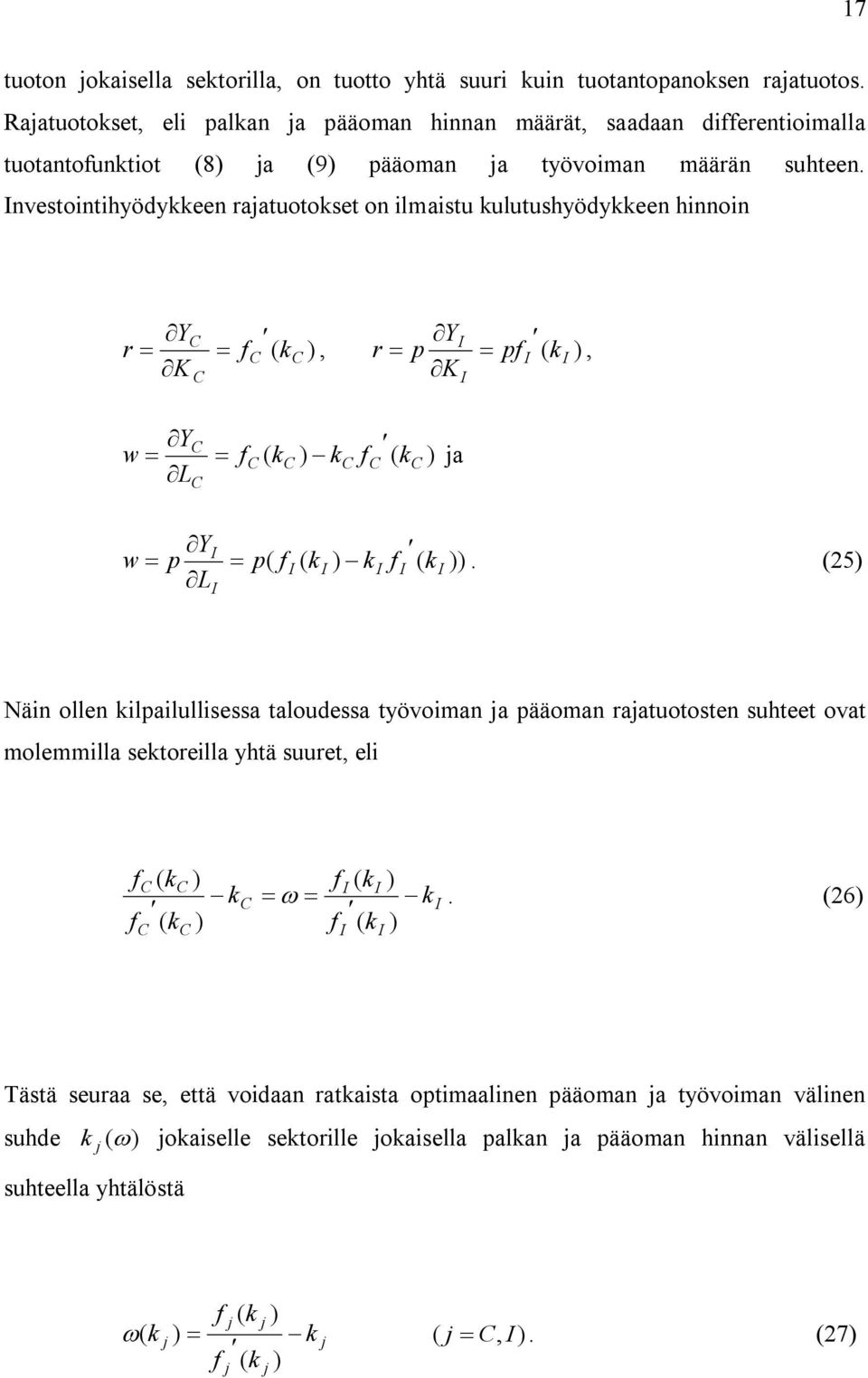 nvestointihyödykkeen rajatuotokset on ilmaistu kulutushyödykkeen hinnoin ( C ) C C C k f K Y r, ) ( k pf K Y p r, ) ( ) ( C C C C C C C k f k k f L Y w ja )) ( ) ( ( k f k k f p L Y p w.