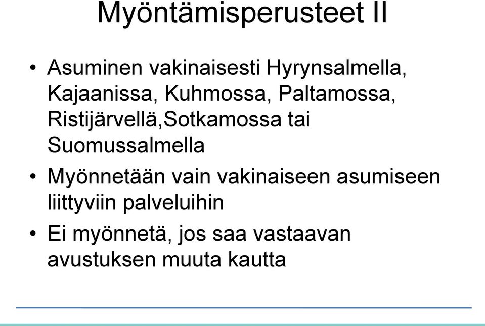 Suomussalmella Myönnetään vain vakinaiseen asumiseen