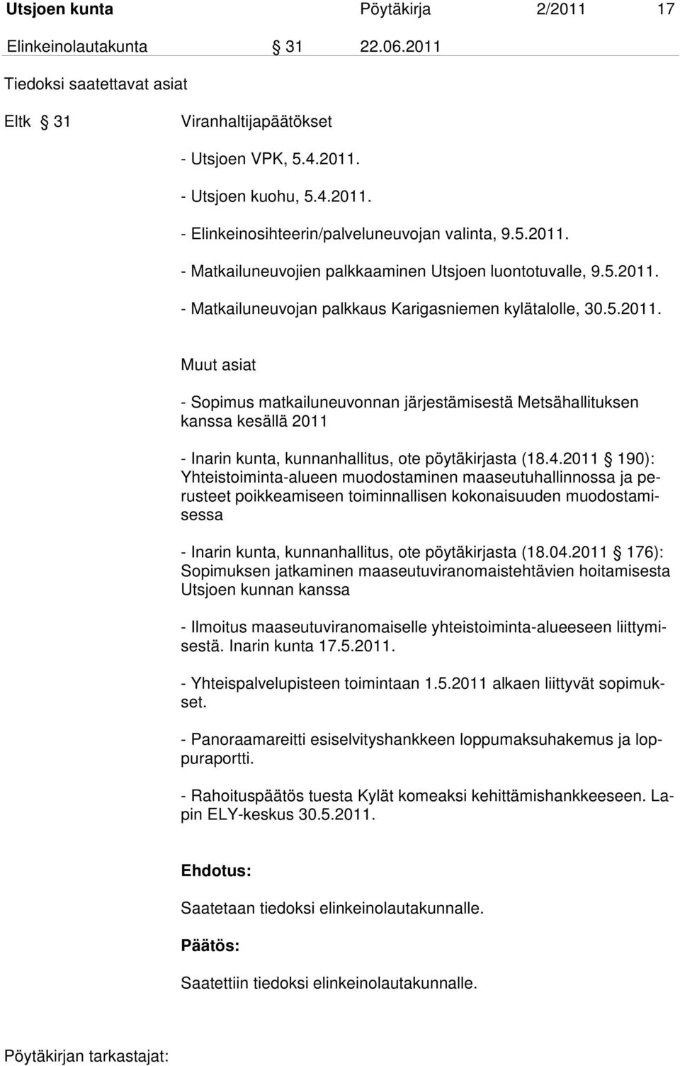 4.2011 190): Yhteistoiminta-alueen muodostaminen maaseutuhallinnossa ja perusteet poikkeamiseen toiminnallisen kokonaisuuden muodostamisessa - Inarin kunta, kunnanhallitus, ote pöytäkirjasta (18.04.