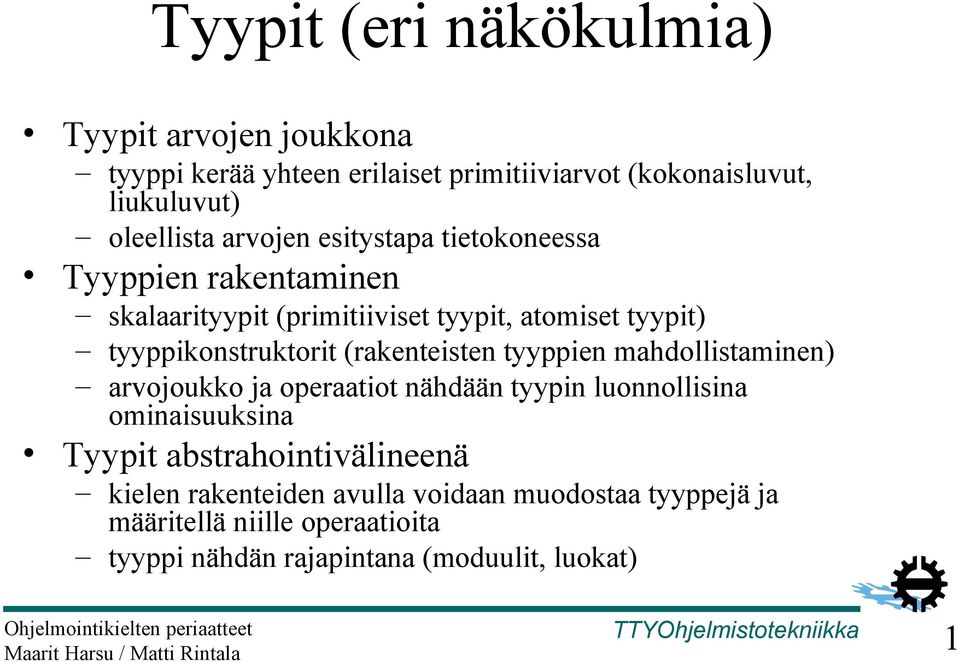 (rakenteisten tyyppien mahdollistaminen) arvojoukko ja operaatiot nähdään tyypin luonnollisina ominaisuuksina Tyypit