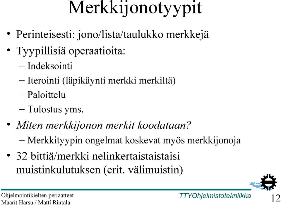 Tulostus yms. Miten merkkijonon merkit koodataan?