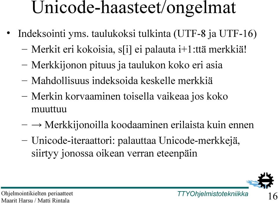 Merkkijonon pituus ja taulukon koko eri asia Mahdollisuus indeksoida keskelle merkkiä Merkin