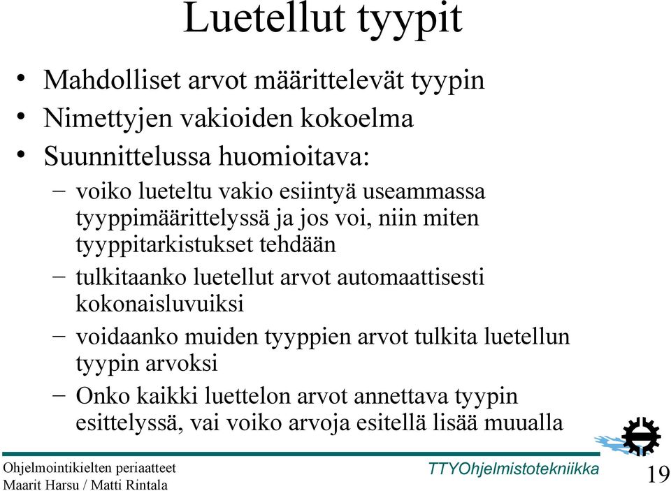 tyyppitarkistukset tehdään tulkitaanko luetellut arvot automaattisesti kokonaisluvuiksi voidaanko muiden