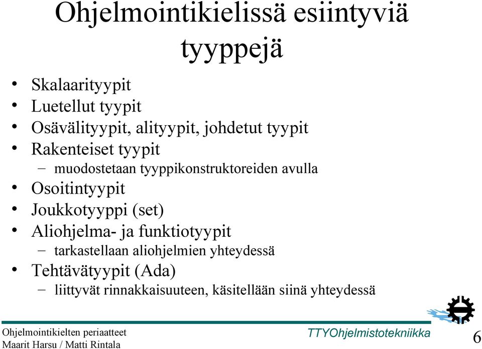 Osoitintyypit Joukkotyyppi (set) Aliohjelma- ja funktiotyypit tarkastellaan aliohjelmien