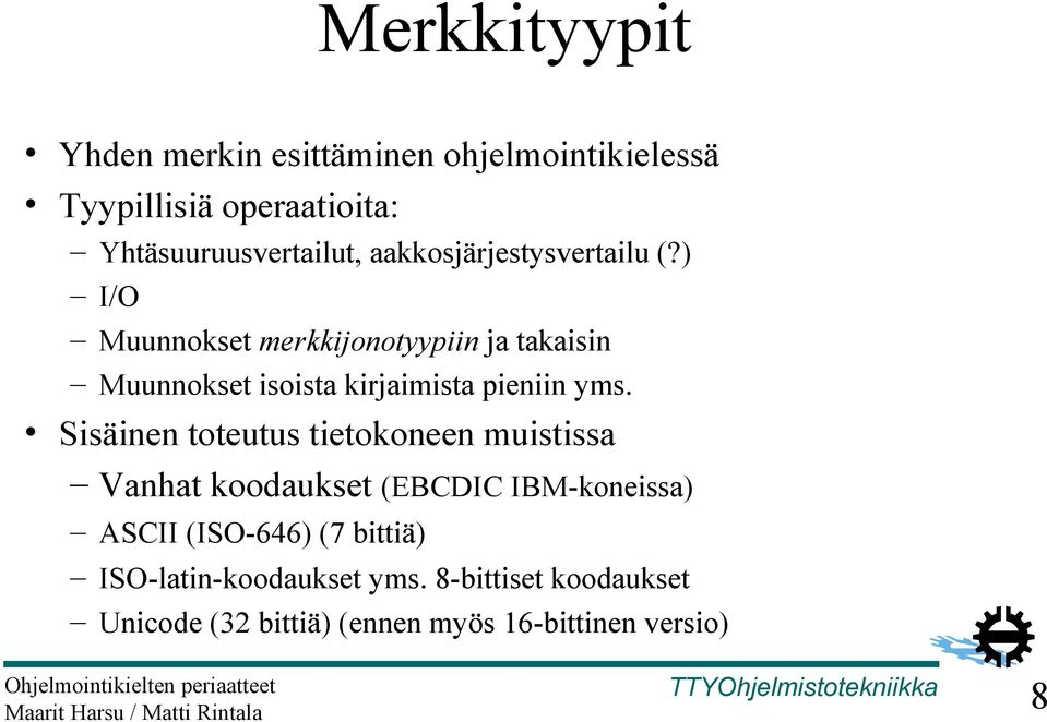 ) I/O Muunnokset merkkijonotyypiin ja takaisin Muunnokset isoista kirjaimista pieniin yms.