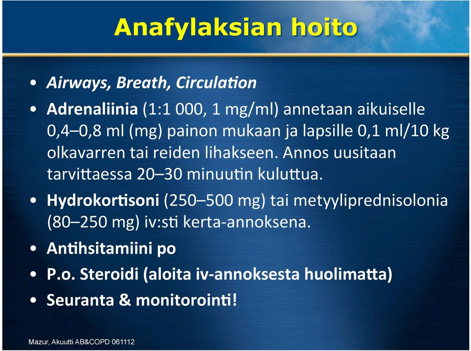 Annos uusitaan tarvi>aessa 20 30 minuu*n kulu>ua.