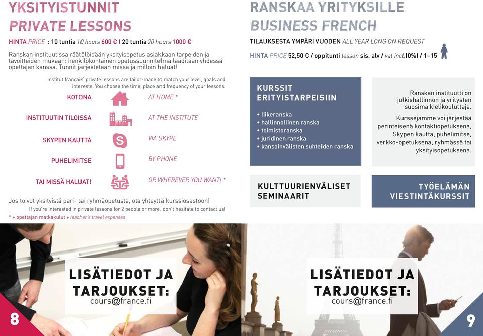 RANSKAA YRITYKSILLE BUSINESS FRENCH TILAUKSESTA YMPÄRI VUODEN ALL YEAR LONG ON REQUEST HINTA PRICE 52,50 / oppitunti lesson sis. alv / vat incl.