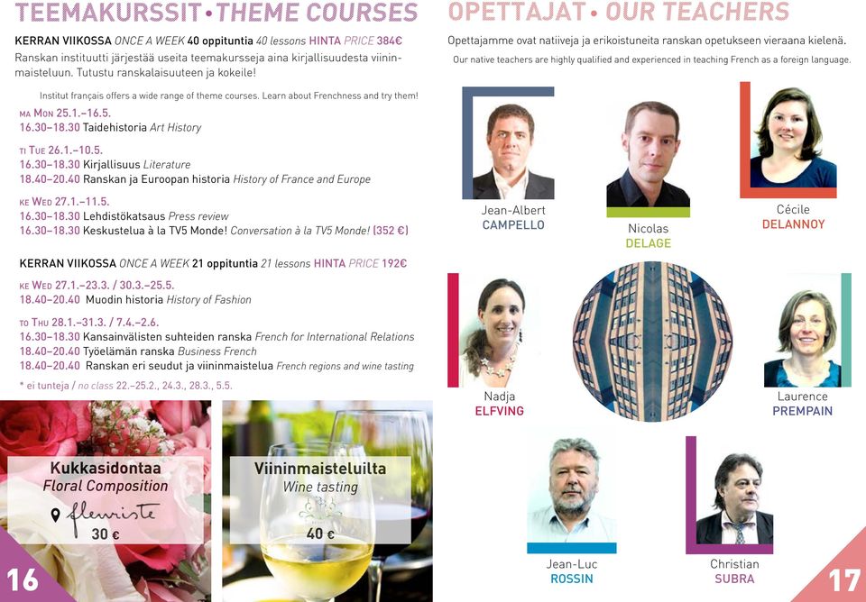 Our native teachers are highly qualified and experienced in teaching French as a foreign language. Institut français offers a wide range of theme courses. Learn about Frenchness and try them!