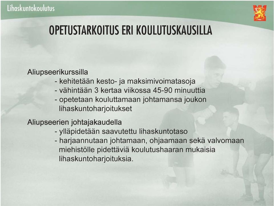 lihaskuntoharjoitukset Aliupseerien johtajakaudella - ylläpidetään saavutettu lihaskuntotaso -