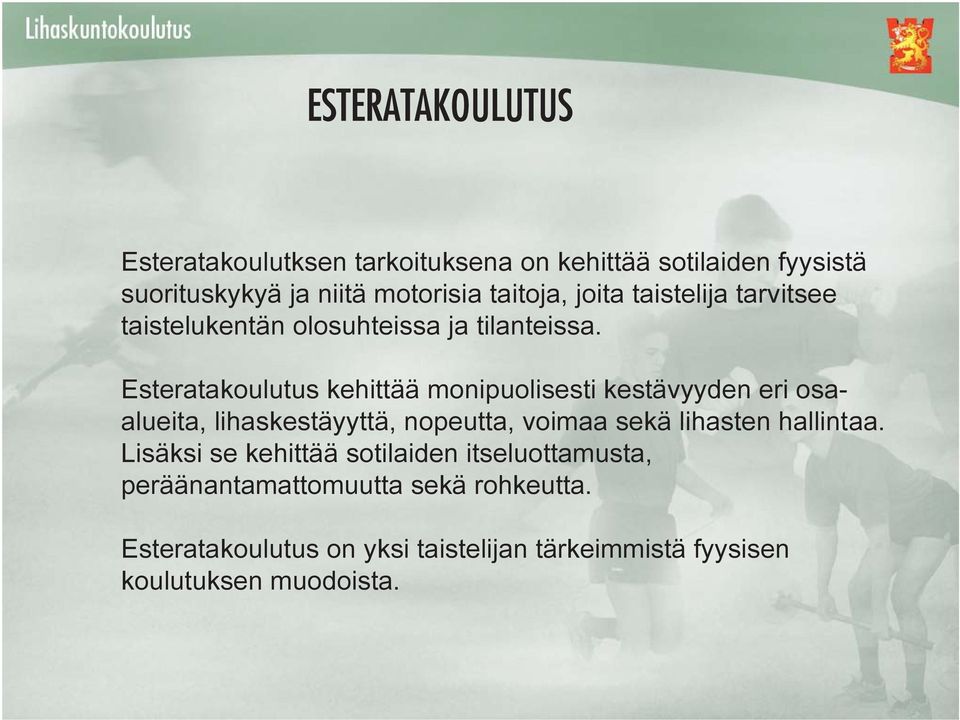 Esteratakoulutus kehittää monipuolisesti kestävyyden eri osaalueita, lihaskestäyyttä, nopeutta, voimaa sekä lihasten